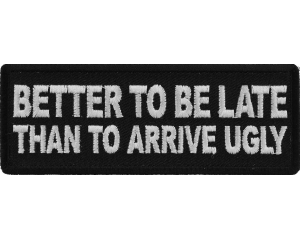 Better To be Late Than to Arrive Ugly Patch