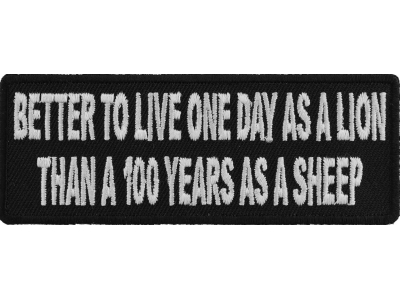Better To Live On Day As A Lion Than A 100 Years As A Sheep Patch | Embroidered Patches