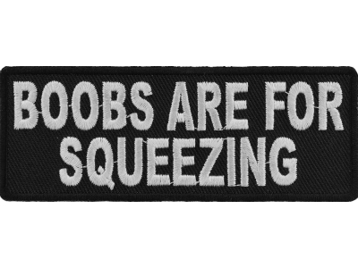 Boobs Are For Squeezing Fun Patch | Embroidered Patches