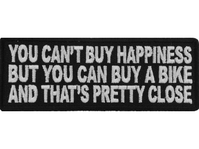 You Can't Buy Happiness But You Can Buy A Bike And That's Close Funny Patch | Embroidered Patches