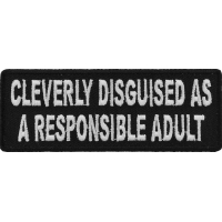 Cleverly Disguised As A Responsible Adult Patch | Embroidered Patches