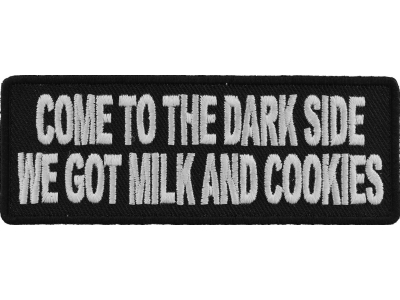 Come To The Dark Side Have Milk And Cookies Patch | Embroidered Patches