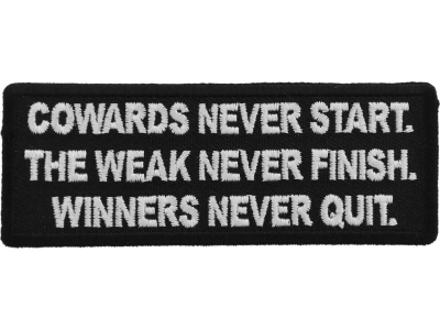 Cowards Never Start. TheWeak Never Finish. Winners Never Quit. Patch