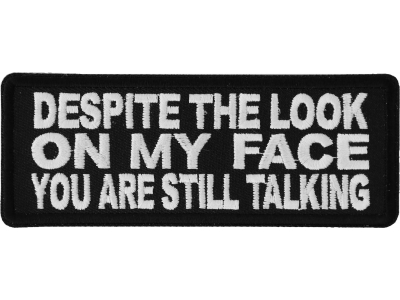 Despite The Look On My Face Patch | Embroidered Patches