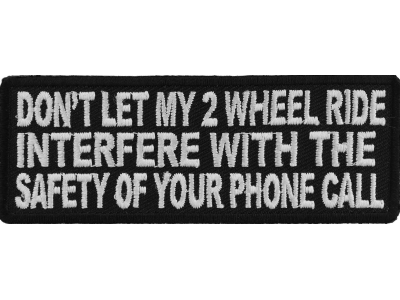 Don't Let My 2 Wheel Ride Interfere With The Safety Of Your Phone Call Patch