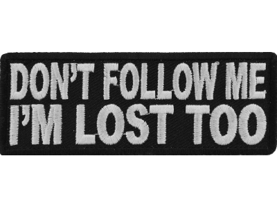 Don't Follow Me I'm Lost Too Patch