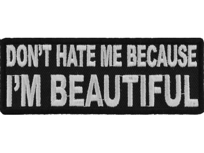 Don't Hate Me Cause I'm Beautiful Patch