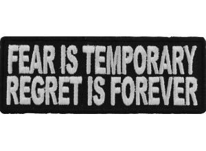 Fear Is Temporary Regret Is Forever Patch | Embroidered Patches