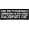 First Step to Forgiveness Understanding the other Person is a Complete Idiot Funny Iron on Patch
