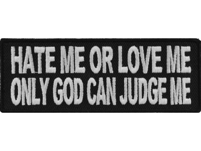Hate Me Or Love Me Only God Can Judge Me Biker Patch | Embroidered Patches