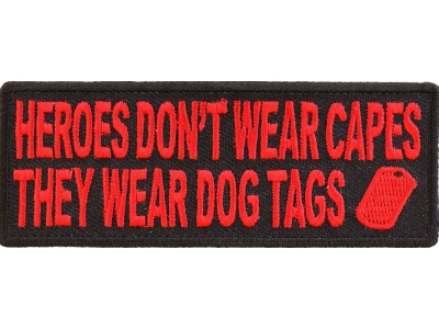 Heroes Don't Wear Capes They Wear Dog Tags Patch In Red | Embroidered Patches