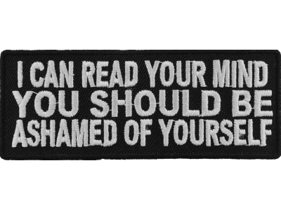 I Can Read Your Mind You Should Be Ashamed Of Yourself Patch