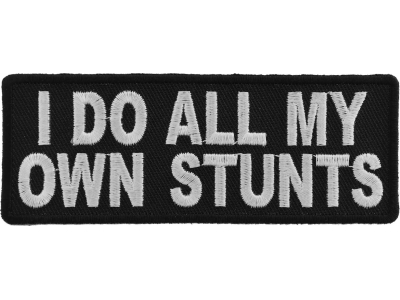 I Do All My Own Stunts Fun Patch | Embroidered Patches