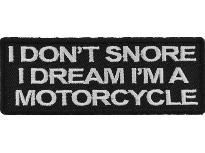 I Don't Snore I dream i'm a Motorcycle Patch