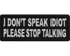 I Don't Speak Idiot Please Stop Talking Patch