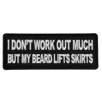 I don't Work out much But My Beard Lifts Skirts Patch