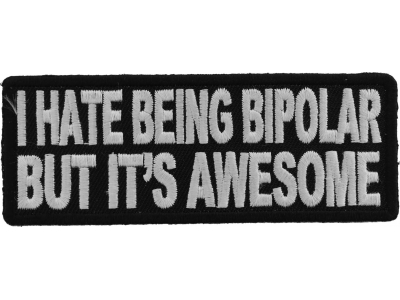 I Hate Being Bipolar Patch | Embroidered Patches