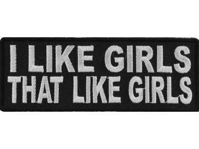 I Like Girls That Like Girls Patch | Embroidered Patches