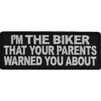 I'm The Biker That Your Parents Warned You About Patch