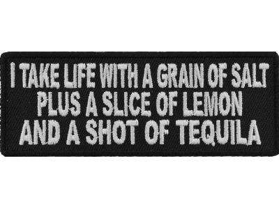 I Take Life With A Grain Of Salt Slice Of Lemon And Shot Of Tequila Patch | Embroidered Patches