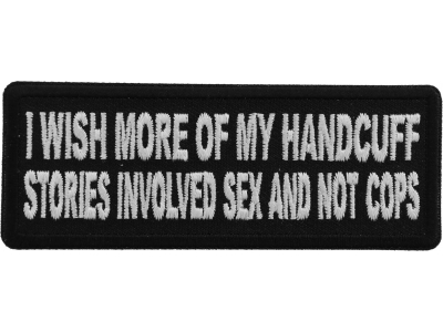 I wish more of My Handcuff Stories involved Sex and Not Cops Patch