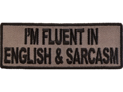 I'm Fluent In English And Sarcasm Patch | Embroidered Patches