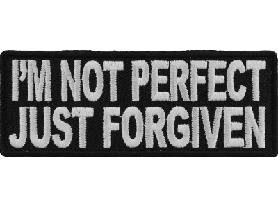 I'm Not Perfect Just Forgiven Patch | Embroidered Patches