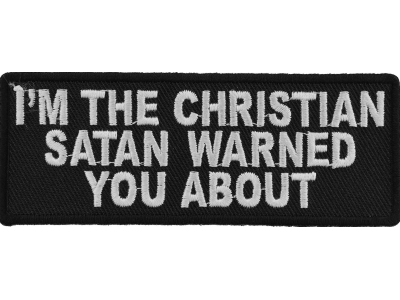 I'm The Christian Satan Warned You About Patch | Embroidered Patches