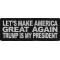 Let's Make America Great Again Trump Is My President Patriotic Iron on Patch