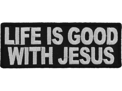 Life Is Good With Jesus Patch