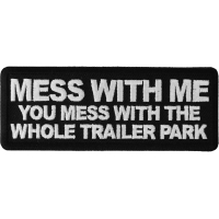 Mess With Trailer Park Patch | Embroidered Patches