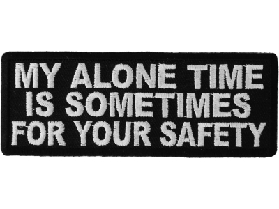 My Alone Time Is Sometimes For Your Safety Patch