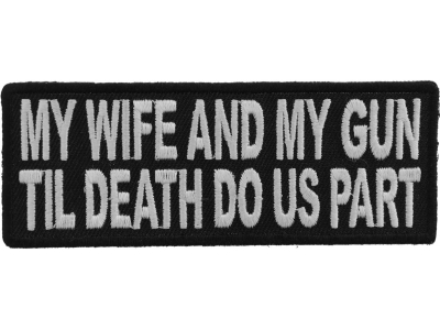 My Wife And Gun Til Death Do US Part Patch | Embroidered Patches