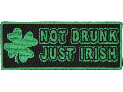 Not Drunk Just Irish Patch - Irish Pride Patches | Embroidered Patches