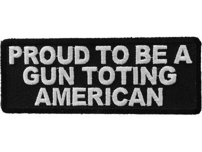 Proud To Be A Gun Toting American Patch