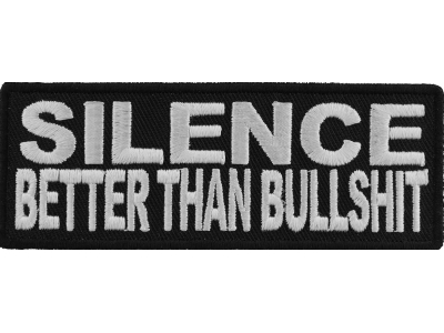 Silence Better Than Bullshit Patch | Embroidered Patches