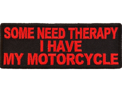 Some Need Theraphy I Have My Motorcycle Patch In Red