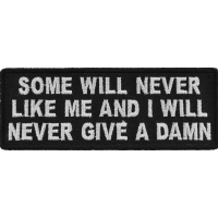 Some Will Never Like Me And I Will Never Give A Damn Patch | Embroidered Patches