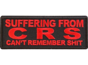 Suffering from CRS Can't Remember Shit Red Patch