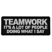Teamwork It's a lot of People doing What I Say Patch