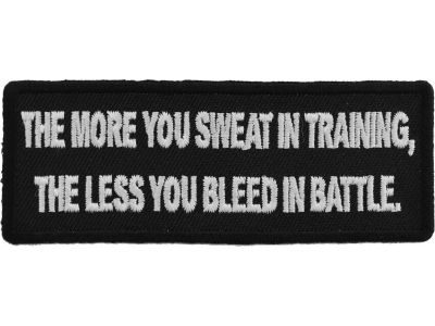 The More You Sweat In Training, The Less You Bleed in  Battle Patch
