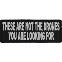 These Are Not The Drones You Are Looking For Funny Patch