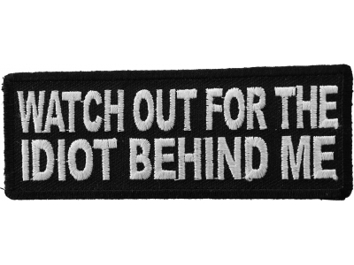 Watch Out For The Idiot Behind Me Patch