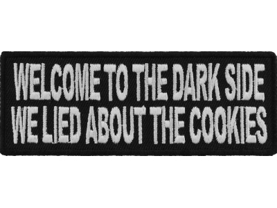 Welcome To The Dark Side We Lied About The Cookies Patch | Embroidered Patches