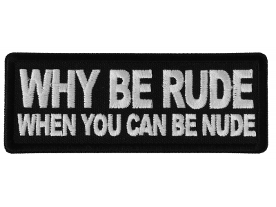 Why Be Rude When You can Be Nude Patch