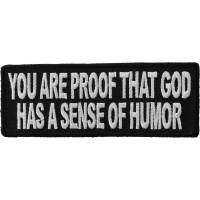 You Are Proof That God Has A Sense Of Humor Patch | Embroidered Patches