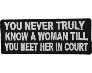 You Never Truly Know A Woman Till You Meet Her In The Court Patch