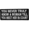 You Never Truly Know A Woman Till You Meet Her In The Court Patch