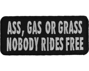 Ass Gas Or Grass Nobody Rides Free Funny Biker Saying Patch | Embroidered Patches
