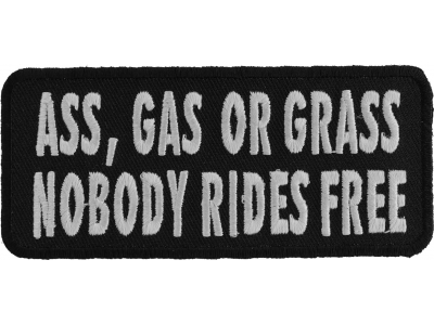 Ass Gas Or Grass Nobody Rides Free Funny Biker Saying Patch | Embroidered Patches